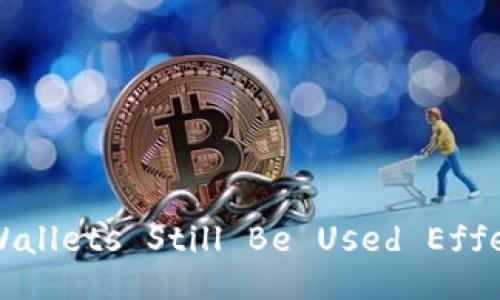 Can Blockchain Wallets Still Be Used Effectively in 2023?
